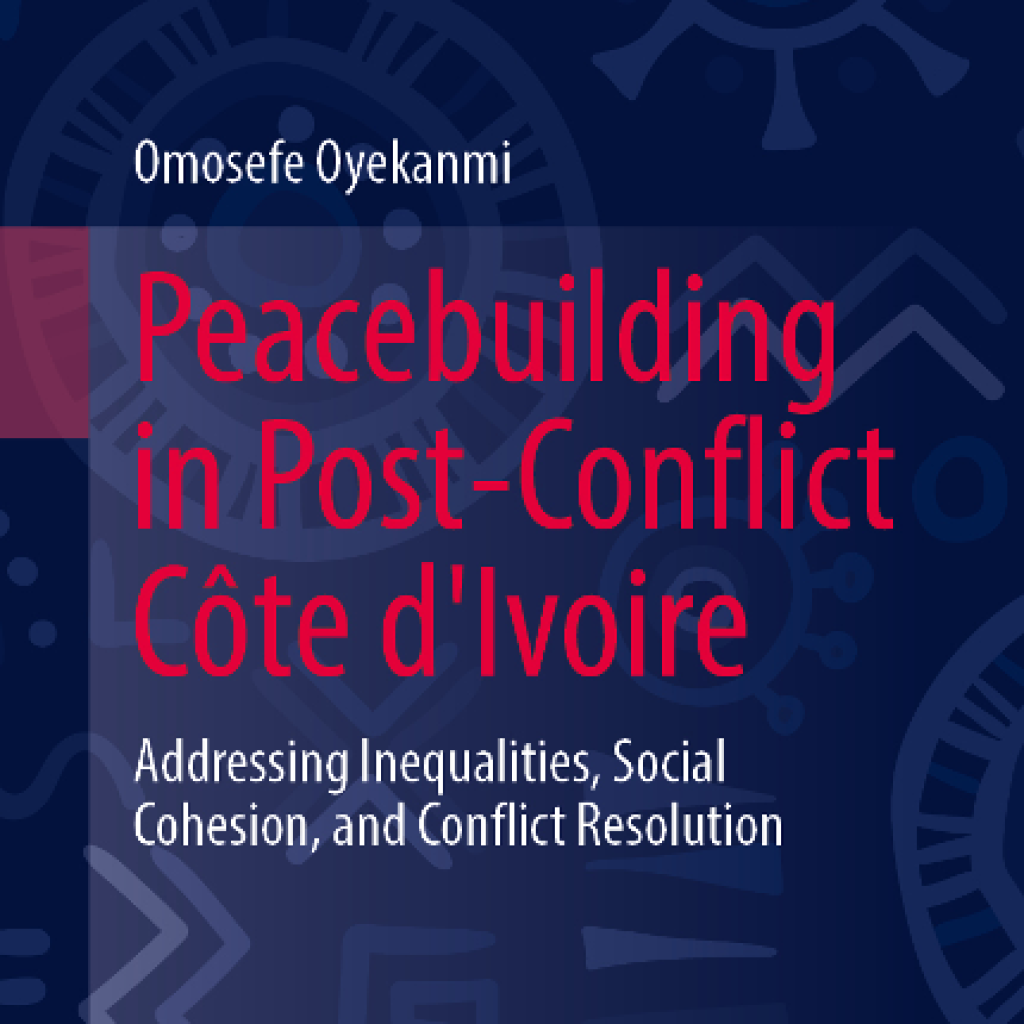 Peacebuilding in Post-Conflict Côte d’Ivoire: Addressing Inequalities, Social Cohesion, and Conflict Resolution