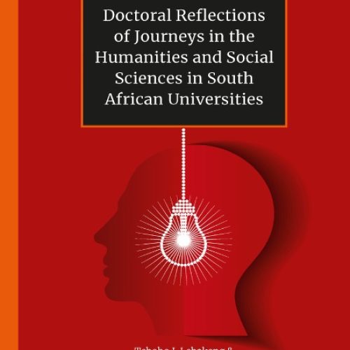 Doctoral Reflections of Journeys in the Humanities and Social Sciences in South African Universities