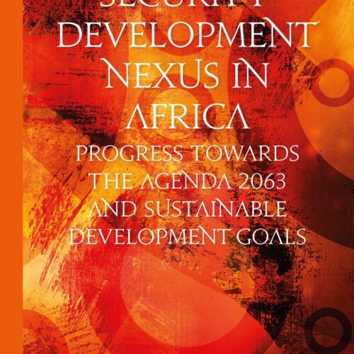 Security-Development Nexus in Africa: Progress Towards the Agenda 2063 and Sustainable Development Goals